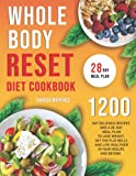 Whole Body Reset Diet Cookbook: 1200-Day Delicious Recipes and a 28-Day Meal Plan to Lose Weight, Get the Flat Belly, and Live Healthier in Your Midlife and Beyond