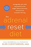 The Adrenal Reset Diet: Strategically Cycle Carbs and Proteins to Lose Weight, Balance Hormones, and Move from Stressed to Thriving