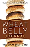 Wheat Belly Journal: Track Your Path Back to Health