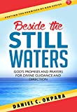 Beside the Still Waters: God's Promises and Prayers for Guidance and Direction | Learn to Know the Will of God & Make Right Decisions (Praying the Promises of God Book 4)
