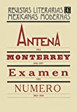 Antena, 1924. Monterrey, 1930-1937. Examen, 1932. Nmero, 1933-1935 (Revistas literarias mexicanas modernas) (Spanish Edition)