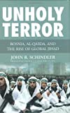 Unholy Terror: Bosnia, Al-Qa'ida, and the Rise of Global Jihad: Bosnia, Al-Qaida, and the Rise of Global Jihad