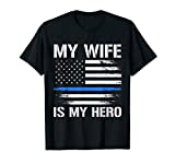 Mens My Wife Is My Hero Police Officer Thin Blue Line Husband T-Shirt