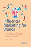 Influencer Marketing for Brands: What YouTube and Instagram Can Teach You About the Future of Digital Advertising