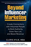 Beyond Influencer Marketing: Create Connections with Influential People to Build Authority, Grow Your List, and Boost Revenue