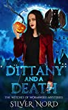 Dittany and a Death: Mystery (The Witches of Wormwood Mysteries Book 6)