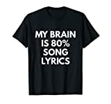 My Brain is 80% Song Lyrics t-shirt - Funny Music Life shirt