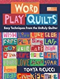 Word Play Quilts: Easy Techniques from the UnRuly Quilter