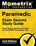 Paramedic Exam Secrets Study Guide - Exam Review and Practice Test for the NREMT Paramedic Test [2nd Edition]