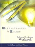 Understanding by Design: Professional Development Workbook