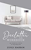 Declutter Workbook: An Essential Guide to Minimalism