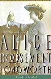 Princess Alice: The Life and Times of Alice Roosevelt Longworth (Vermilion Books)