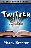 Twitter for Authors: A Busy Writer's Guide (Busy Writer's Guides)