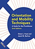 Orientation and Mobility Techniques: A Guide for the Practitioner