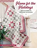 Home for the Holidays: Quilts & More to Welcome the Season