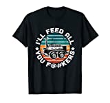 BBQ Offset Smoker Pit Accessory I'll Feed All You F@#kers T-Shirt
