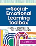 The Social-Emotional Learning Toolbox: Practical Strategies to Support All Students