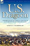 U. S. Dragoon: Experiences in the Mexican War 1846-48 and on the South Western Frontier