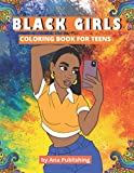 Black Girls Coloring Book for Teens: An African American Coloring Book with Afrocentric Anti-Stress Designs for Teenage Black and Brown Skin Girls and Young Adult Women