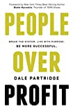 People Over Profit: Break the System, Live with Purpose, Be More Successful