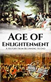 Age of Enlightenment: A History From Beginning to End