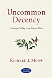 Uncommon Decency: Christian Civility in an Uncivil World