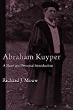 Abraham Kuyper: A Short and Personal Introduction