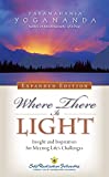 Where There is Light: Insight and Inspiration for Meeting Lifes Challenges (Self-Realization Fellowship)
