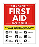 The Complete First Aid Pocket Guide: Step-by-Step Treatment for All of Your Medical Emergencies Including  Heart Attack  Stroke  Food Poisoning ...  Shock  Anaphylaxis  Minor Wounds  Burns