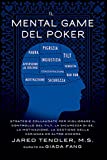 Il Mental Game Del Poker: Strategie collaudate per migliorare il controllo del tilt, la sicurezza di s, la motivazione, la gestione della varianza ed altro ancora (Italian Edition)