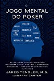 O Jogo Mental Do Poker: Estratgias comprovadas para melhorar o controle de tilt, confiana, motivao, como lidar com as varincias e muito mais (Portuguese Edition)