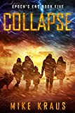 COLLAPSE: Epochs End Book 5: (A Post-Apocalyptic Survival Thriller Series) (Epoch's End)