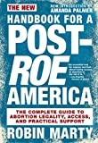 New Handbook for a Post-Roe America: The Complete Guide to Abortion Legality, Access, and Practical Support