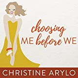 Choosing Me Before We: Every Womans Guide to Life and Love