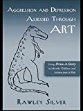 Aggression and Depression Assessed Through Art: Using Draw-A-Story to Identify Children and Adolescents at Risk