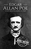 Edgar Allan Poe: A Life From Beginning to End (Biographies of American Authors)
