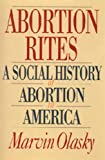 Abortion Rites: A Social History of Abortion in America