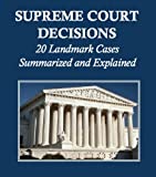 Supreme Court Decisions: 20 Landmark Cases Summarized and Explained