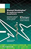 Manual Washington de medicina interna hospitalaria (The Washington Manual Subspecialty Consult Series) (Spanish Edition)