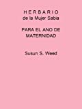 Herbario de la Mujer Sabia PARA EL ANO DE MATERNIDAD