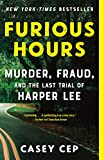 Furious Hours: Murder, Fraud, and the Last Trial of Harper Lee