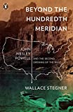 Beyond the Hundredth Meridian: John Wesley Powell and the Second Opening of the West