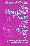 New Menopausal Years: Alternative Approaches for Women 30-90 (3) (Wise Woman Herbal)