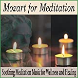 Mozart for Meditation: Soothing Meditation Music for Wellness and Healing