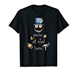 We're All Mad Here - Alice In Wonderland T-Shirt