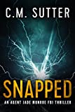 Snapped: A Vigilante FBI Thriller (An Agent Jade Monroe FBI Thriller Book 1)