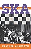 Ska: The Rhythm of Liberation (Tempo: A Rowman & Littlefield Music Series on Rock, Pop, and Culture)