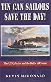 Tin Can Sailors Save the Day: The USS Johnston and the Battle off Samar