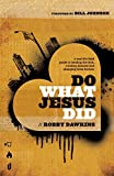 Do What Jesus Did: A Real-Life Field Guide to Healing the Sick, Routing Demons and Changing Lives Forever