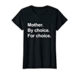 Womens Feminist Rights Mother By Choice For Choice Pro Choice Women T-Shirt